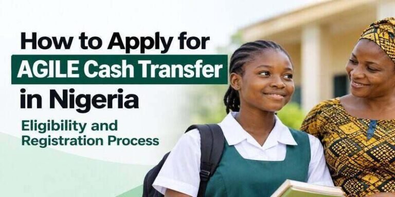 How to Apply for AGILE Cash Transfer in Nigeria: Eligibility and Registration Process